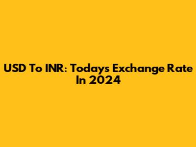 USD To INR: Today's Exchange Rate In 2024