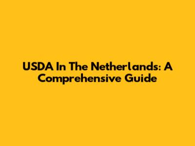 USDA In The Netherlands: A Comprehensive Guide