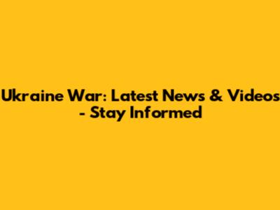 Ukraine War: Latest News & Videos - Stay Informed