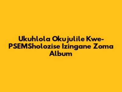 Ukuhlola Okujulile Kwe-PSEMSholozise Izingane Zoma Album