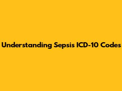 Understanding Sepsis ICD-10 Codes
