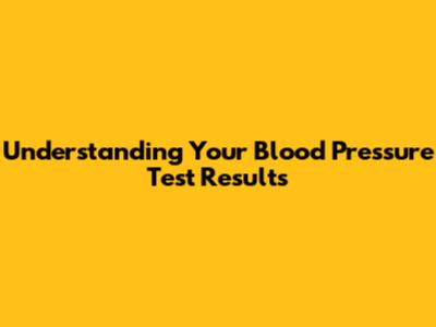 Understanding Your Blood Pressure Test Results