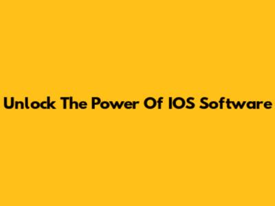 Unlock The Power Of IOS Software