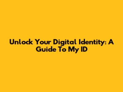 Unlock Your Digital Identity: A Guide To My ID