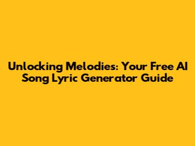 Unlocking Melodies: Your Free AI Song Lyric Generator Guide