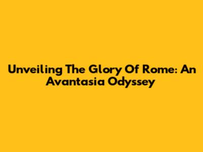 Unveiling The Glory Of Rome: An Avantasia Odyssey