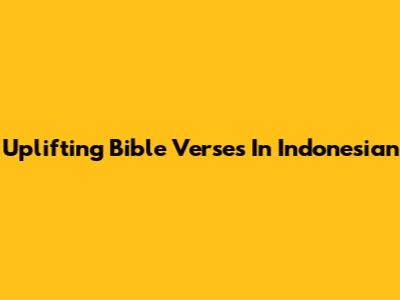 Uplifting Bible Verses In Indonesian
