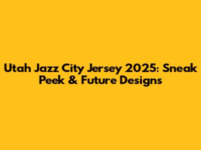 Utah Jazz City Jersey 2025: Sneak Peek & Future Designs