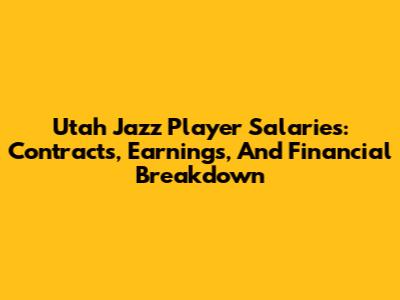 Utah Jazz Player Salaries: Contracts, Earnings, And Financial Breakdown