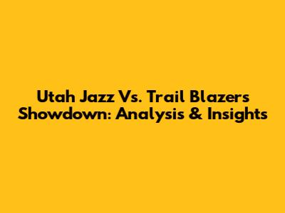 Utah Jazz Vs. Trail Blazers Showdown: Analysis & Insights