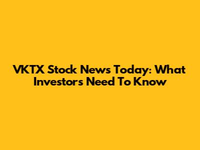 VKTX Stock News Today: What Investors Need To Know