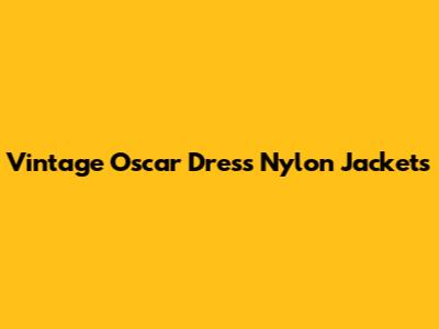 Vintage Oscar Dress Nylon Jackets