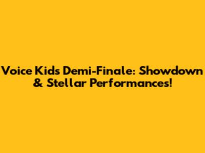 Voice Kids Demi-Finale: Showdown & Stellar Performances!