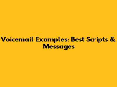 Voicemail Examples: Best Scripts & Messages