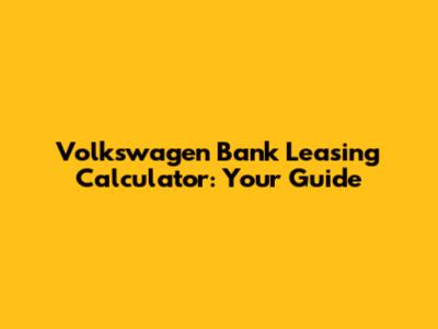 Volkswagen Bank Leasing Calculator: Your Guide