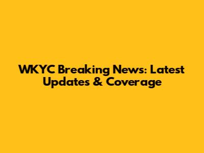 WKYC Breaking News: Latest Updates & Coverage