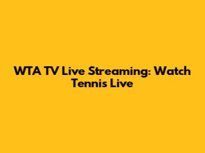 WTA TV Live Streaming: Watch Tennis Live