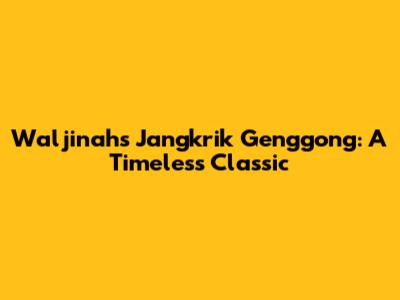 Waljinah's Jangkrik Genggong: A Timeless Classic