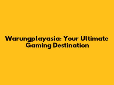 Warungplayasia: Your Ultimate Gaming Destination