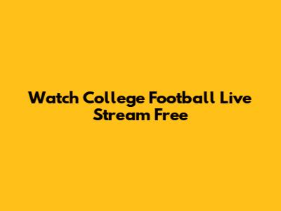 Watch College Football Live Stream Free