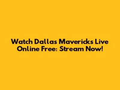 Watch Dallas Mavericks Live Online Free: Stream Now!