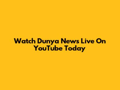 Watch Dunya News Live On YouTube Today