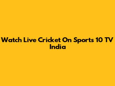 Watch Live Cricket On Sports 10 TV India