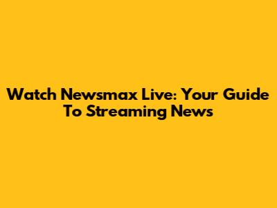 Watch Newsmax Live: Your Guide To Streaming News
