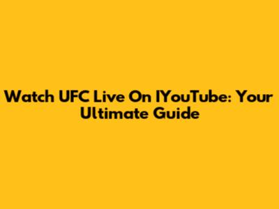 Watch UFC Live On IYouTube: Your Ultimate Guide
