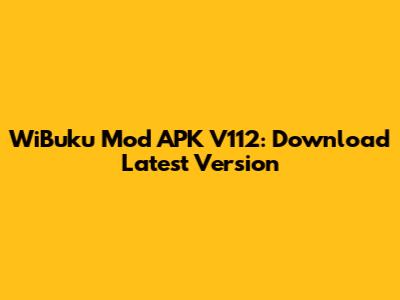 WiBuku Mod APK V112: Download Latest Version