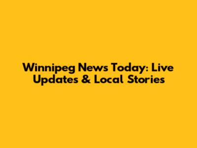 Winnipeg News Today: Live Updates & Local Stories