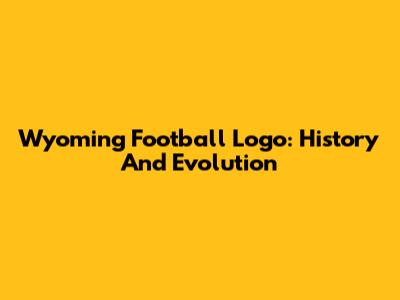 Wyoming Football Logo: History And Evolution