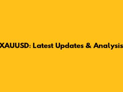 XAUUSD: Latest Updates & Analysis