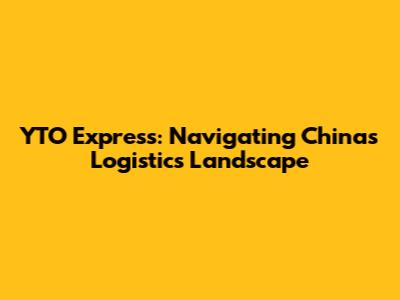 YTO Express: Navigating China's Logistics Landscape