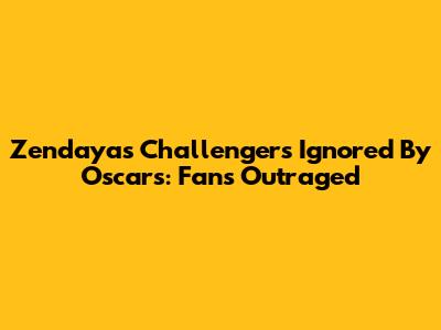 Zendaya's Challengers Ignored By Oscars: Fans Outraged