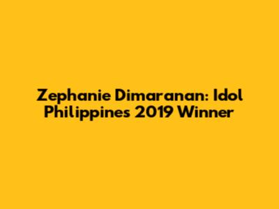 Zephanie Dimaranan: Idol Philippines 2019 Winner