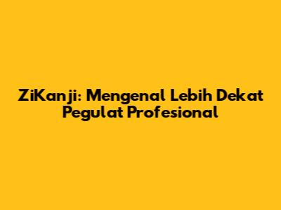ZiKanji: Mengenal Lebih Dekat Pegulat Profesional