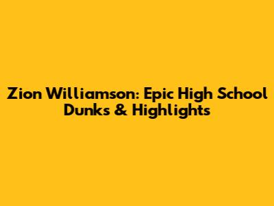 Zion Williamson: Epic High School Dunks & Highlights