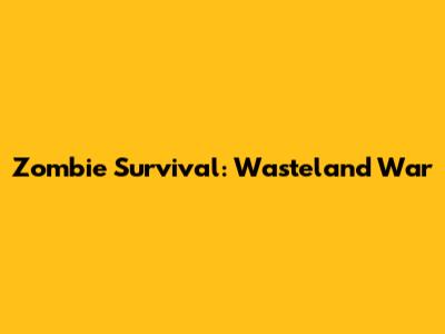 Zombie Survival: Wasteland War