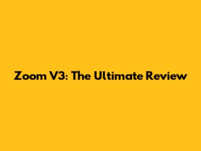 Zoom V3: The Ultimate Review