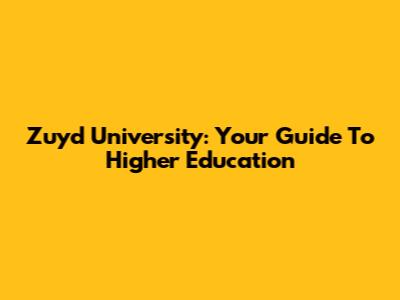 Zuyd University: Your Guide To Higher Education